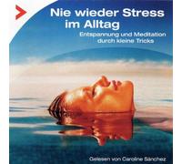 Sanchez,Caroline - Nie Wieder Stress im Alltag/Entspannung U Meditati