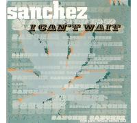 Sanchez - I Can't Wait [Import]