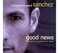 Sanchez,Manuel - Good News from a Smalltown Boy