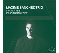 Sanchez,Maxime Trio (Feat. Florent Nisse, Guilh Standards - Live at la Sca (CD)