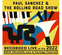 Sanchez, Paul / Rolling Road Show - Live at The 2022 New Orleans Jazz and Heritage Festival