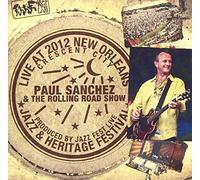 Sanchez, Paul & The Rolling Road Show - Live At Jazzfest 2012