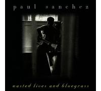 Sanchez,Paul - Wasted Lives and Bluegrass
