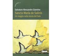 Sancta Maria de Salinis. Un viaggio nella storia del Sale