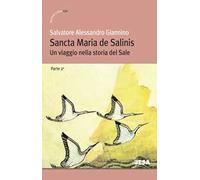 Sancta Maria de Salinis. Un viaggio nella storia del Sale. Vol. 2