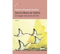 Sancta Maria de Salinis. Un viaggio nella storia del Sale (Vol. 2)