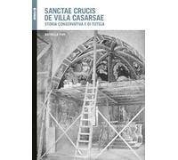 Sanctae Crucis de Villa Casarsae. Storia conservativa e di tutela