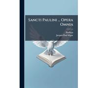 Sancti Paulini ... Opera Omnia
