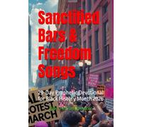 Sanctified Bars & Freedom Songs: 29-Day Prophetic Devotional for Black History Month 2026