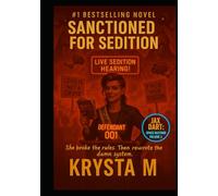 Sanctioned for Sedition: She broke the rules. The rewrote the damn system.