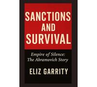 SANCTIONS AND SURVIVAL: Empire Of Silence: The Abramovich Story