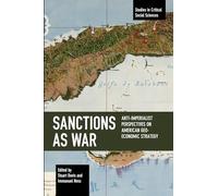 Sanctions As War: Anti-Imperialist Perspectives on American Geo-Economic Strategy