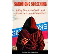 SANCTIONS SCREENING: A Key Element of AML and Financial Crime Prevention