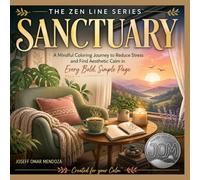 Sanctuary: A Mindful Coloring Book for Adults Featuring Bold and Easy Stress Relief Designs for Relaxation, Anxiety Relief, and Finding Aesthetic Calm
