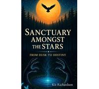 Sanctuary Amongst the Stars: From Dusk to Destiny: 2