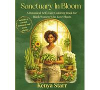 Sanctuary In Bloom: A Botanical Self-Care Coloring Book For Black Women Who Love Plants