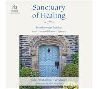 Sanctuary of Healing: Transforming Churches Into Trauma-Informed Spaces