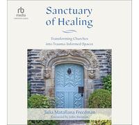 Sanctuary of Healing: Transforming Churches Into Trauma-Informed Spaces