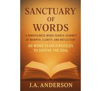 Sanctuary of Words: A Mindfulness Word Search Journey of Clarity, Warmth, and Restoration