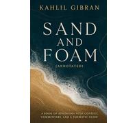 Sand and Foam (Annotated): A Book of Aphorisms with Context, Commentary, and a Thematic Guide