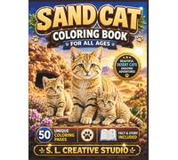 Sand Cat Coloring Book for All Ages: 50 Beautiful and Realistic Sand Cat Coloring Pages Featuring Desert Wildlife, Natural Habitats, Fun Facts, Story ... for Kids, Teens, Adults, and Animal Lovers