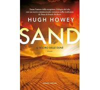 Libri Hugh Howey - Sand. Il Tesoro Delle Dune