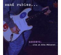 Sand Rubies - Goodbye:Live at Alte Malzerei