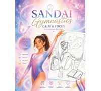 SANDAI Gymnastics Calm & Focus Coloring Book: A Creative Mental Training Coloring Book for Young Gymnasts to Relax, Breathe, Build Confidence, and Awaken Their Inner Champion