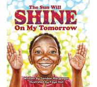 Sandee G MacGregor The Sun Will Shine on My Tomorrow (Copertina rigida)