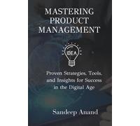 Sandeep Anand Mastering Product Management: Proven Strategies, Tools (Tascabile)