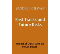 Sandeep Chavan Fast Tracks and Future Risks: The Impact of Quick Win (Tascabile)