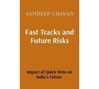 Sandeep Chavan Fast Tracks and Future Risks: The Impact of Quick Win (Tascabile)