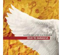 Sandeep Das & The Hum Ensemble Dehli to Damscus (CD) Album