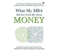 Sandeep Sahni Sanjit Singh Pa What My MBA Did Not Teach Me About Mon (Tascabile)