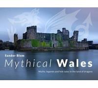Sander Blom Mythical Wales - Myths, legends and folk tales in the la (Tascabile)