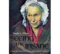 Sander L Gilman Seeing the Insane (Tascabile)