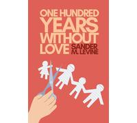 Sander M Levine One Hundred Years Without Love (Copertina rigida)