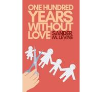 Sander M Levine One Hundred Years Without Love (Tascabile)