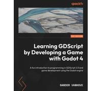 Sander Vanhove Learning GDScript by Developing a Game with Godot 4 (Tascabile)