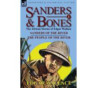 Sanders & Bones-The African Adventures: 1-Sanders of the River & the Peopl...
