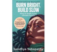 Sandhya Sabapathy Burn Bright, Build Slow (Copertina rigida)