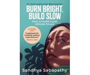 Sandhya Sabapathy Burn Bright, Build Slow (Tascabile)