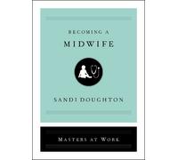 Sandi Doughton Becoming a Midwife (Copertina rigida) Masters at Work
