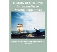 Sandia National L History of Gun-Type Artillery-Fired Atomic (Copertina rigida)