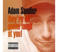 Sandler, Adam - They'Re All Gonna Laugh At You