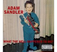 Sandler, Adam - What The Hell Happened To Me?