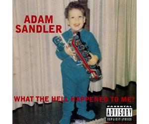 Sandler, Adam - What The Hell Happened To Me?