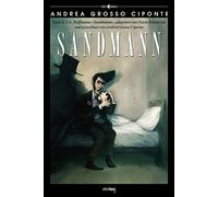 Sandmann: Nach E.T.A. Hoffmanns Sandmann, adaptiert von Dacia Palmerino und gezeichnet von Andrea Grosso Ciponte: 1