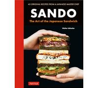 Sando: The Art of the Japanese Sandwich