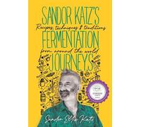 Sandor Ellix Katz Sandor Katz’s Fermentation Journeys (Copertina rigida)